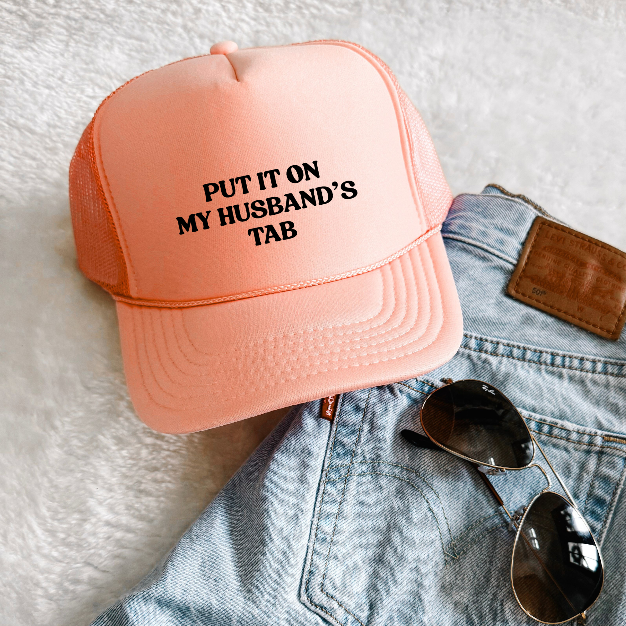 Hat-Put It On My Husband's Tab Trucker
